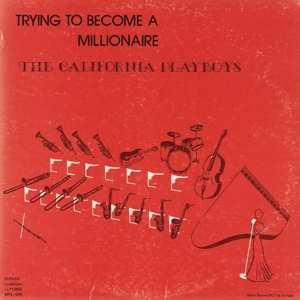 LP The California Playboys: Trying To Become A Millionaire