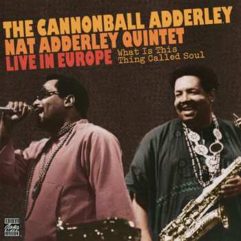 CD The Cannonball Adderley Quintet: What Is This Thing Called Soul - Live In Europe