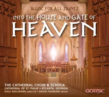 Music For All Saints - Into The House And Gate Of Heaven