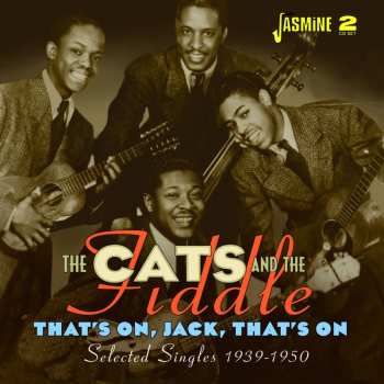 Album The Cats And The Fiddle: That'S On, Jack, That's On - Selected Singles 1939-1950