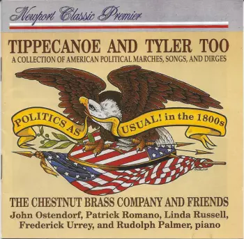 Tippecanoe And Tyler Too - A Collection Of American Political Marches, Songs, And Dirges