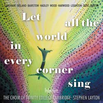 Album Stephen Layton: Let All The World In Every Corner Sing