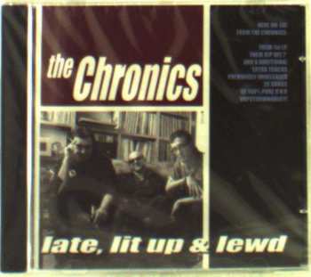 CD The Chronics: Late, Lit Up & Lewd