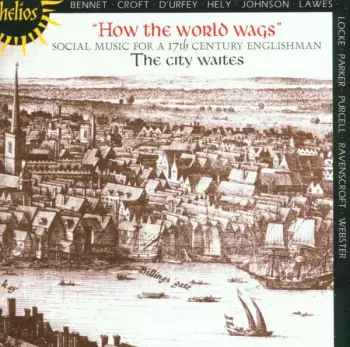 How The World Wags (Social Music For A 17th Century Englishman)