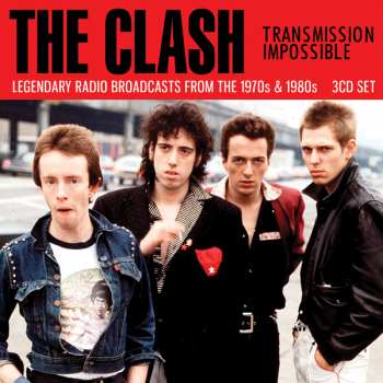 3CD The Clash: Transmission Impossible (Legendary Radio Broadcasts From The 1970s & 1980s)