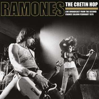 LP Ramones: The Cretin Hop: Live Broadcast From The Second Chance Saloon February 1979