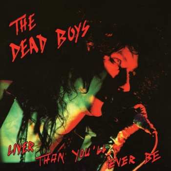 Album The Dead Boys: Liver Than You'll Ever Be
