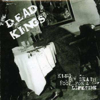 CD The Dead Kings: King By Death - Fool For A Lifetime