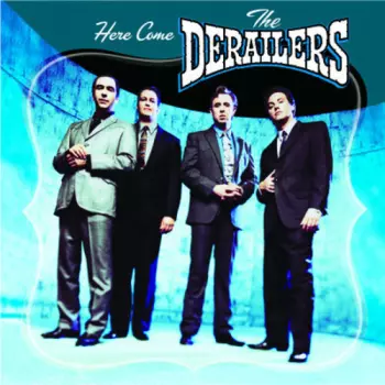 The Derailers: Here Come The Derailers