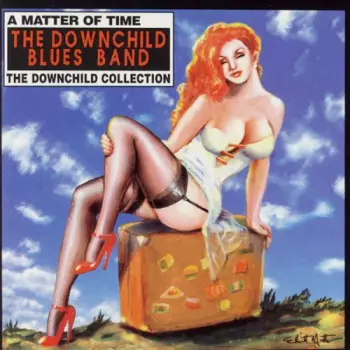 A Matter Of Time-The Downchild Collection