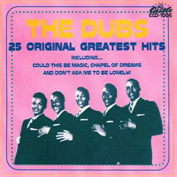 The Dubs: 25 Original Greatest Hits