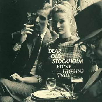 The Eddie Higgins Trio: Dear Old Stockholm