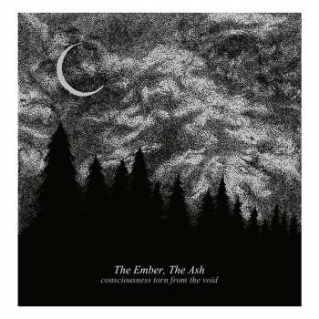 CD The Ember, The Ash: Consciousness Torn From The Void