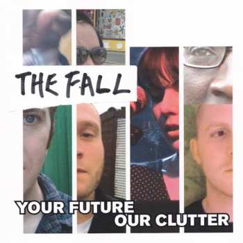 CD The Fall: Your Future Our Clutter