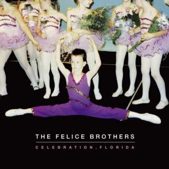LP The Felice Brothers: Celebration, Florida