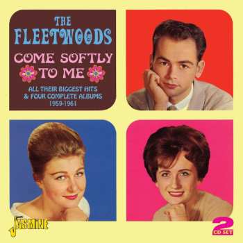 2CD The Fleetwoods: Come Softly To Me - All Their Biggest Hits & Four Complete Albums 1959-1961