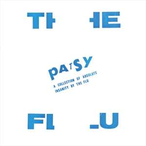 2LP The Flu: Patsy: A Collection Of Absolute Insanity By The Flu 
