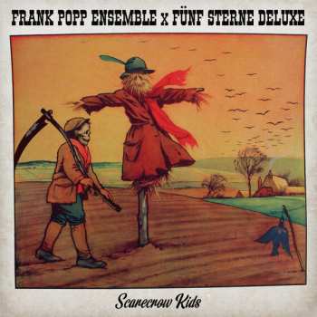 Album Fünf Sterne Deluxe: Scarecrow Kids / Leave Me Alone