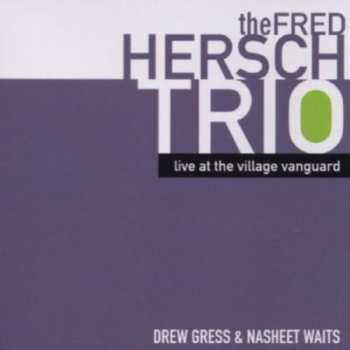 Album The Fred Hersch Trio: Live At The Village Vanguard
