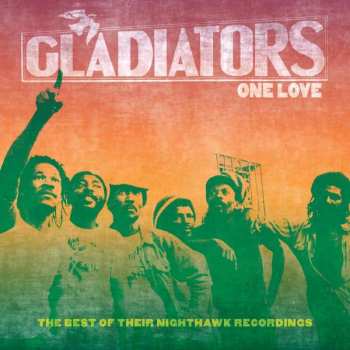 CD The Gladiators: One Love (The Best Of Their Nighthawk Recordings)