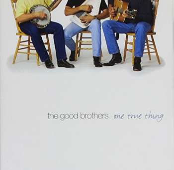 CD The Good Brothers: One True Thing