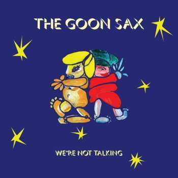LP The Goon Sax: We're Not Talking