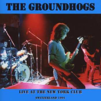 Album The Groundhogs: Live At The New York Club Switzerland 1991