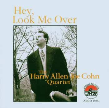 CD The Harry Allen-Joe Cohn Quartet: Hey, Look Me Over
