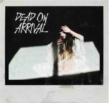 Dead On Arrival / Do Not Resuscitate