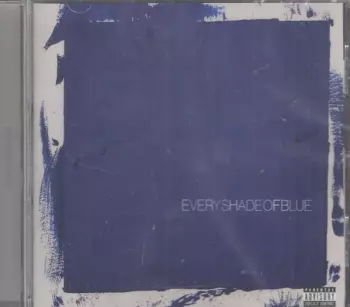 Every Shade Of Blue