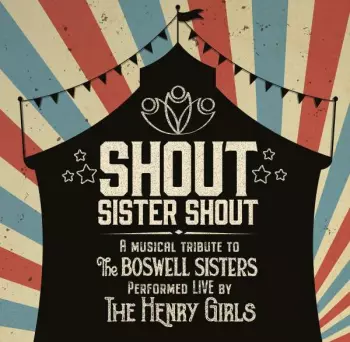 Shout Sister Shout: A Musical Tribute To The Boswell Sisters