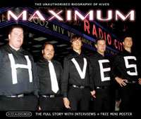 CD The Hives: Maximum Hives (The Unauthorised Biography Of The Hives)