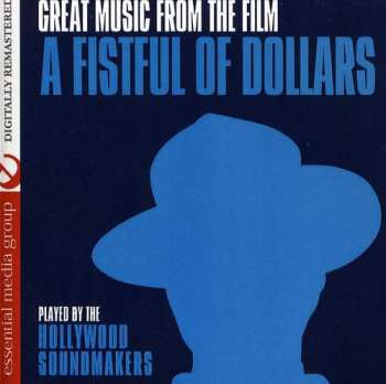Album The Hollywood Soundmakers: Great Music From A Fistful Of Dollars / For A Few Dollars More / The Good, The Bad And The Ugly