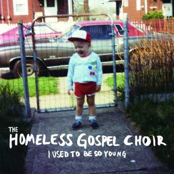 Album The Homeless Gospel Choir: I Used To Be So Young