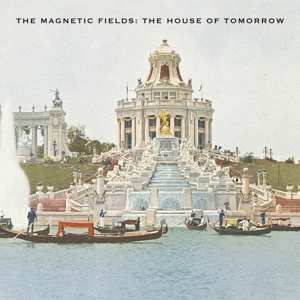 LP The Magnetic Fields: The House Of Tomorrow