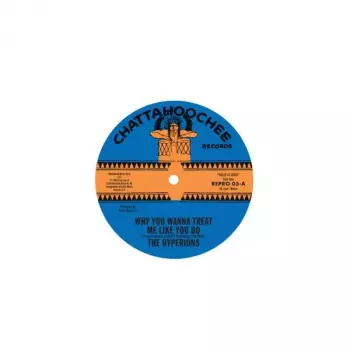 The Hyperions: Why You Wanna Treat Me The Way You Do