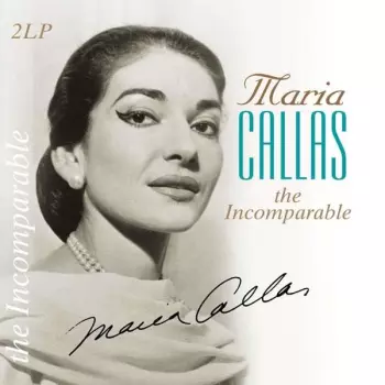Maria Callas: The Incomparable