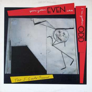 LP The J. Geils Band: You're Gettin' Even While I'm Gettin' Odd