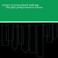 CD The Jazz June: Breakdance Suburbia