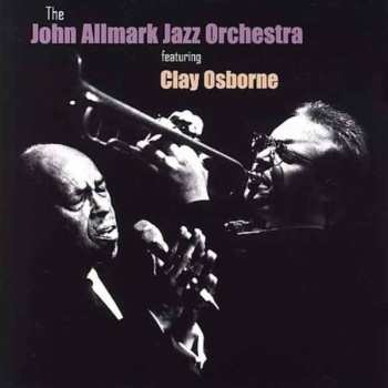 CD The John Allmark Jazz Orchestra: The John Allmark Jazz Orchestra Featuring Clay Osborne