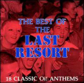 Album The Last Resort: The Best Of The Last Resort (18 Classic Oi! Anthems)