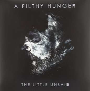 Album The Little Unsaid: A Filthy Hunger