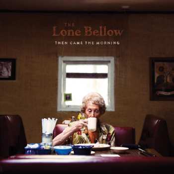 Album The Lone Bellow: Then Came The Morning