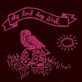 LP The Lord Dog Bird: The Lord Dog Bird