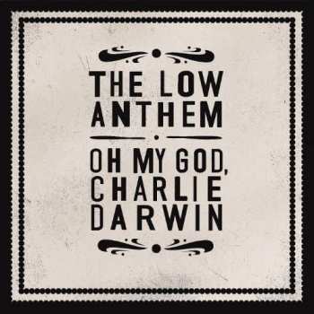 CD The Low Anthem: Oh My God, Charlie Darwin