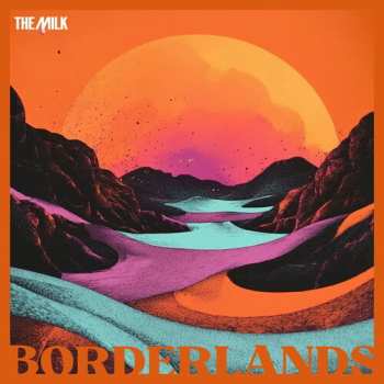 Album The Milk: Borderlands