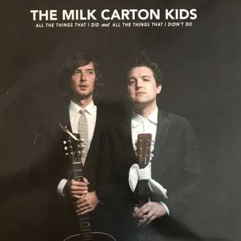 2LP The Milk Carton Kids: All The Things That I Did And All The Things That I Didn't Do