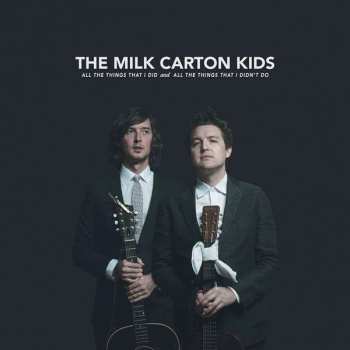 2LP The Milk Carton Kids: All The Things That I Did And All The Things That I Didn't Do