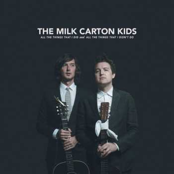 CD The Milk Carton Kids: All The Things That I Did And All The Things That I Didn't Do DIGI