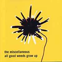 CD The Miscellaneous: All Good Weeds Grow Up